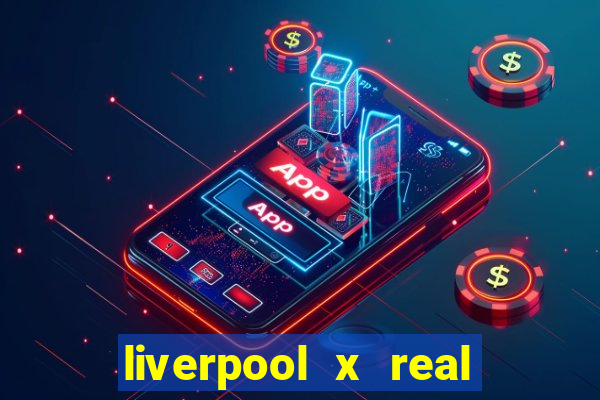 liverpool x real madrid futemax